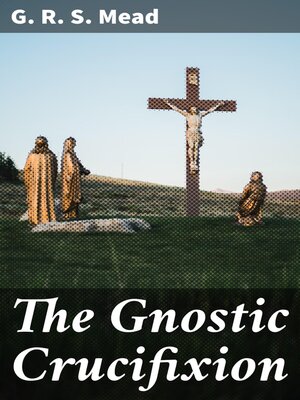 cover image of The Gnostic Crucifixion